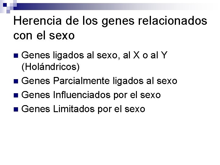 Herencia de los genes relacionados con el sexo Genes ligados al sexo, al X