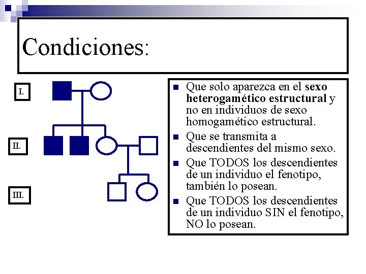 Condiciones: I. II. n n n III. n Que solo aparezca en el sexo