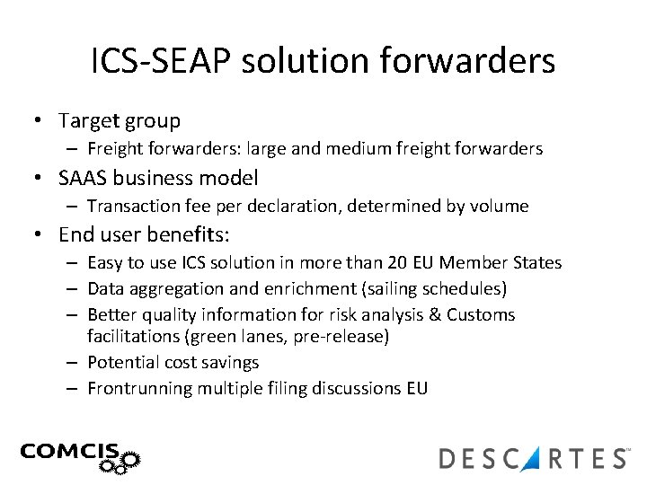 ICS-SEAP solution forwarders • Target group – Freight forwarders: large and medium freight forwarders