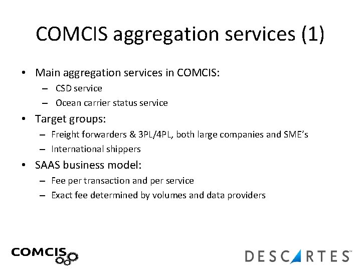 COMCIS aggregation services (1) • Main aggregation services in COMCIS: – CSD service –