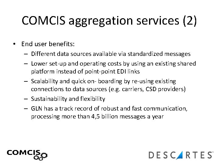 COMCIS aggregation services (2) • End user benefits: – Different data sources available via