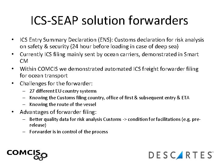 ICS-SEAP solution forwarders • ICS Entry Summary Declaration (ENS): Customs declaration for risk analysis