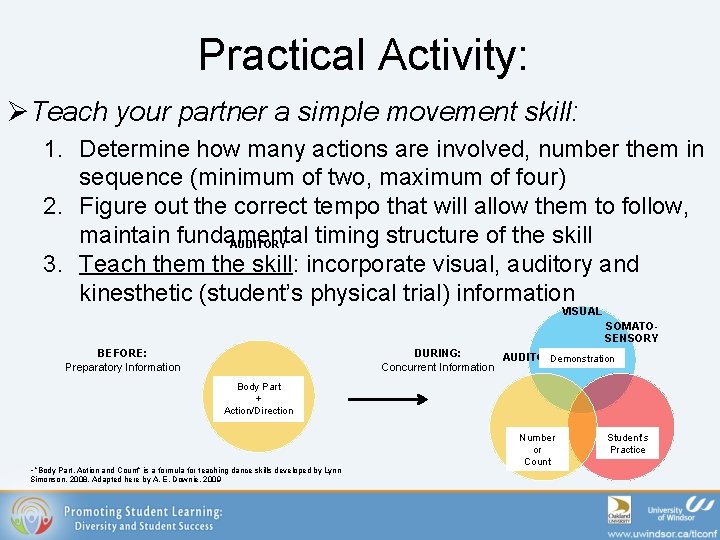 Practical Activity: ØTeach your partner a simple movement skill: 1. Determine how many actions