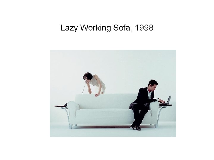 Lazy Working Sofa, 1998 