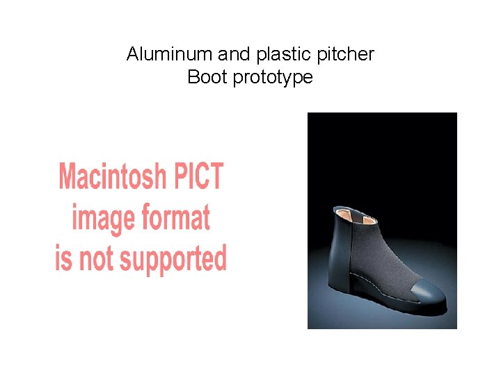 Aluminum and plastic pitcher Boot prototype 