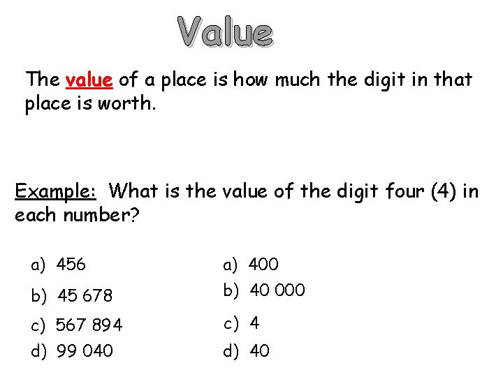Value The value of a place is how much the digit in that place