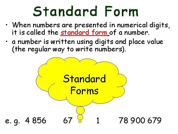 Standard Form • When numbers are presented in numerical digits, it is called the