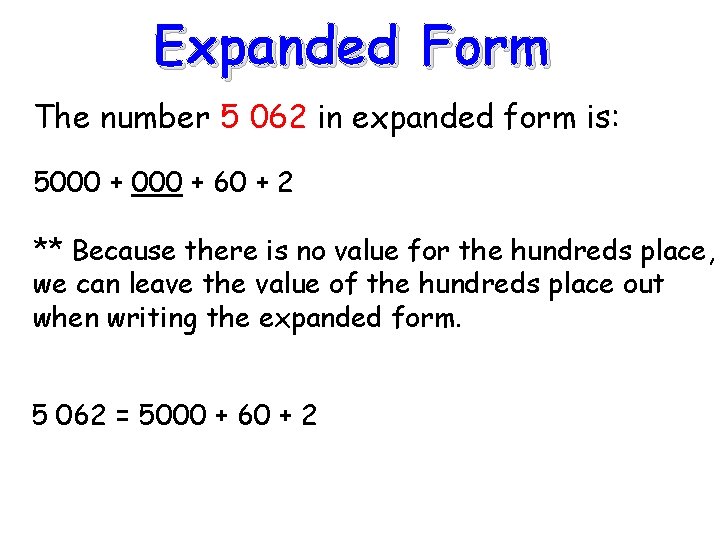 Expanded Form The number 5 062 in expanded form is: 5000 + 60 +