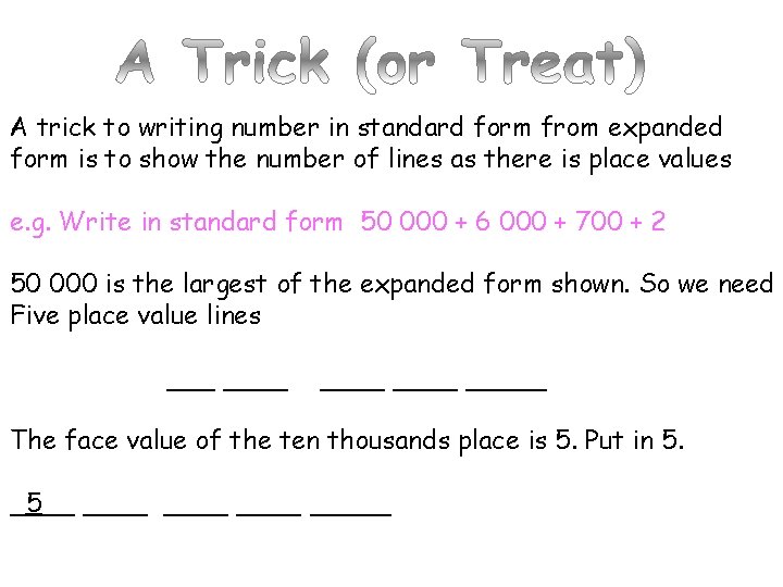 A trick to writing number in standard form from expanded form is to show