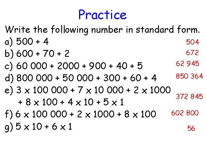Practice Write the following number in standard form. 504 a) 500 + 4 672