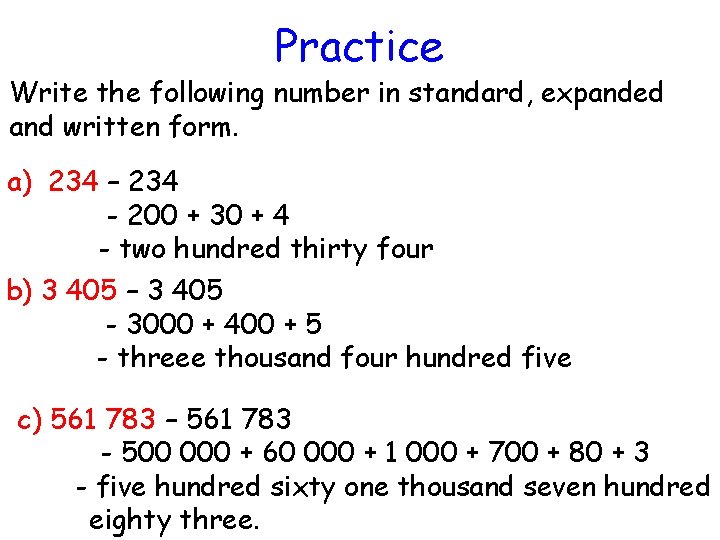Practice Write the following number in standard, expanded and written form. a) 234 –