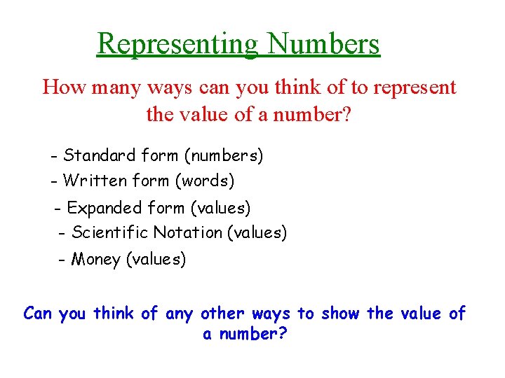 Representing Numbers How many ways can you think of to represent the value of