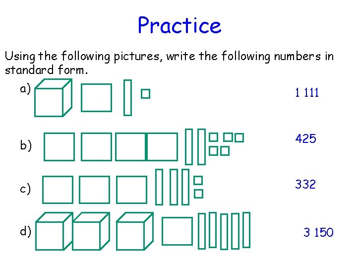 Practice Using the following pictures, write the following numbers in standard form. a) b)