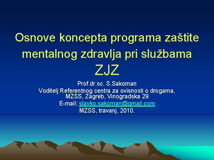 Osnove koncepta programa zaštite mentalnog zdravlja pri službama ZJZ Prof. dr. sc. S. Sakoman