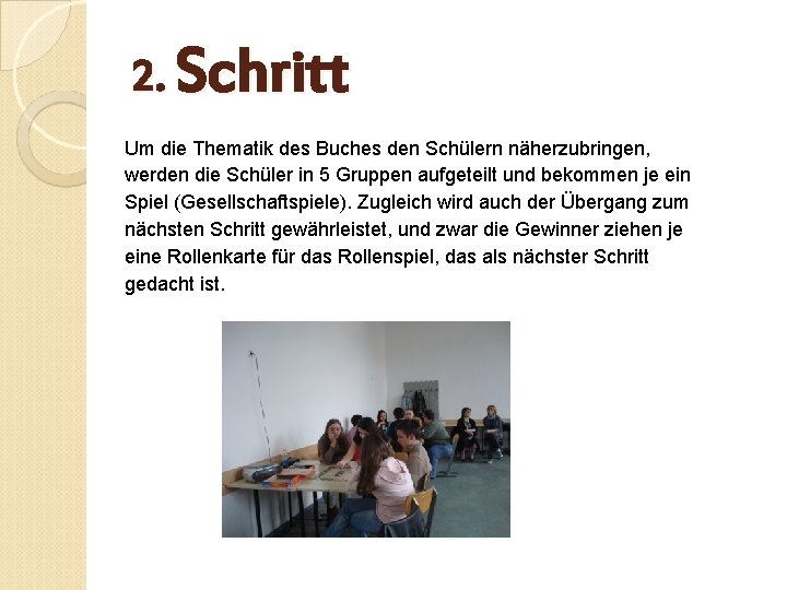 2. Schritt Um die Thematik des Buches den Schülern näherzubringen, werden die Schüler in