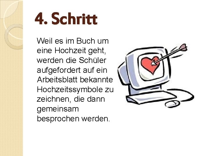 4. Schritt Weil es im Buch um eine Hochzeit geht, werden die Schüler aufgefordert