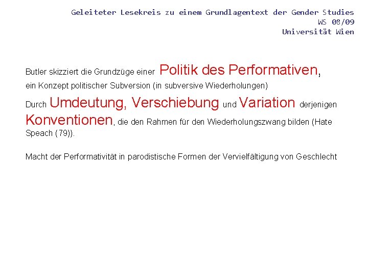 Geleiteter Lesekreis zu einem Grundlagentext der Gender Studies WS 08/09 Universität Wien Butler skizziert Geleiteter Lesekreis zu einem Grundlagentext der Gender Studies WS 08/09 Universität Wien Butler skizziert