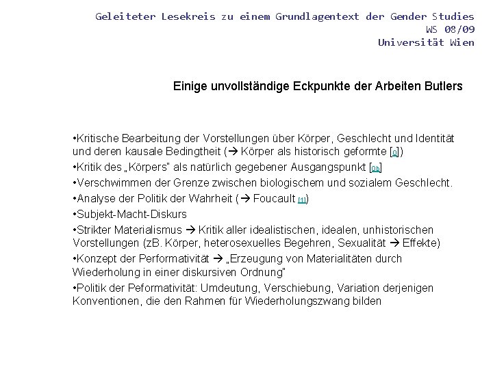 Geleiteter Lesekreis zu einem Grundlagentext der Gender Studies WS 08/09 Universität Wien Einige unvollständige Geleiteter Lesekreis zu einem Grundlagentext der Gender Studies WS 08/09 Universität Wien Einige unvollständige