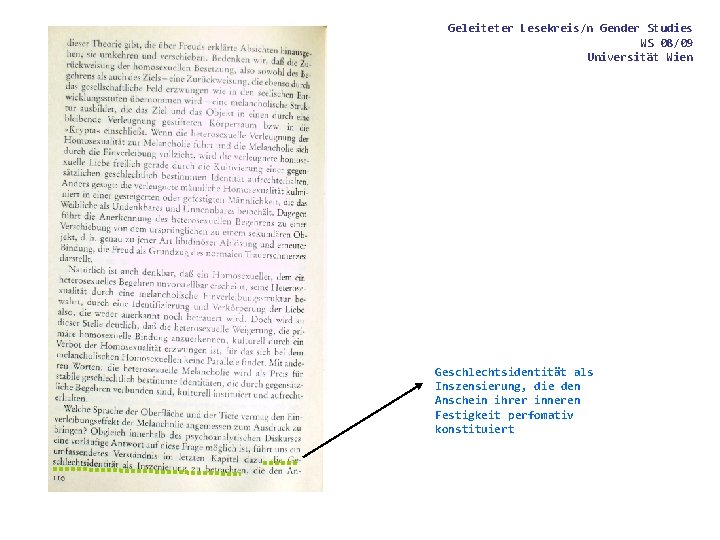 Geleiteter Lesekreis/n Gender Studies WS 08/09 Universität Wien Geschlechtsidentität als Inszensierung, die den Anschein Geleiteter Lesekreis/n Gender Studies WS 08/09 Universität Wien Geschlechtsidentität als Inszensierung, die den Anschein