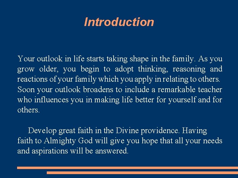 Introduction Your outlook in life starts taking shape in the family. As you grow