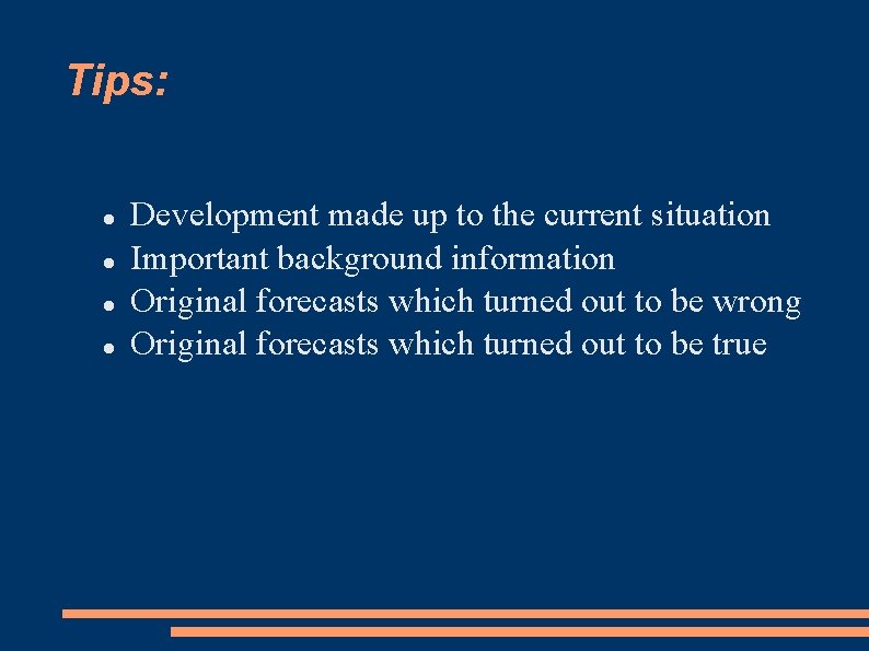 Tips: Development made up to the current situation Important background information Original forecasts which