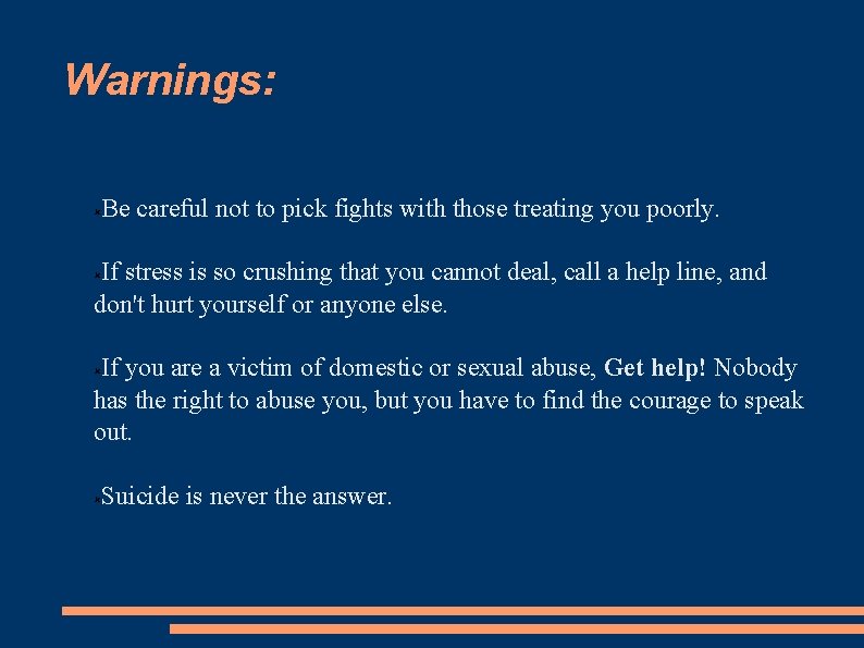 Warnings: Be careful not to pick fights with those treating you poorly. If stress Warnings: Be careful not to pick fights with those treating you poorly. If stress