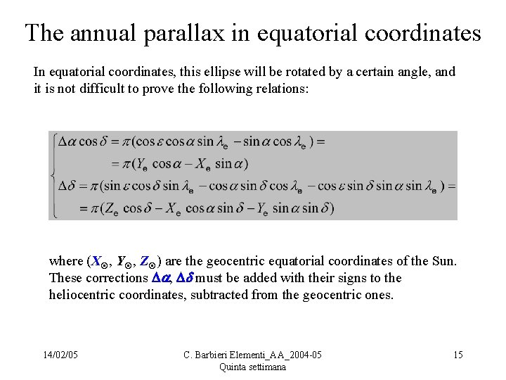 The annual parallax in equatorial coordinates In equatorial coordinates, this ellipse will be rotated