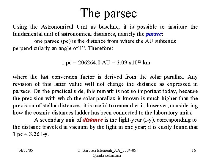  The parsec Using the Astronomical Unit as baseline, it is possible to institute
