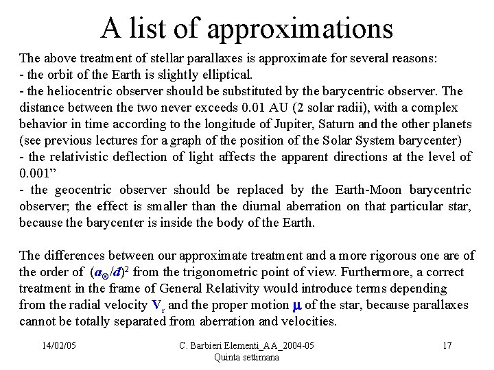 A list of approximations The above treatment of stellar parallaxes is approximate for several