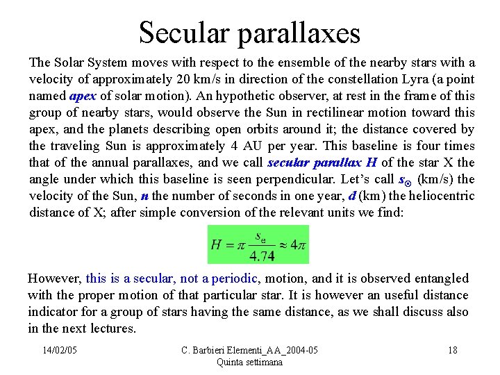 Secular parallaxes The Solar System moves with respect to the ensemble of the nearby