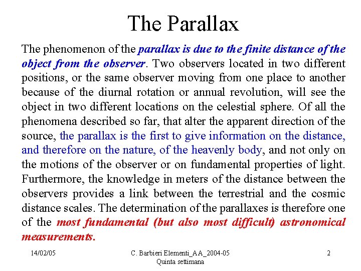  The Parallax The phenomenon of the parallax is due to the finite distance
