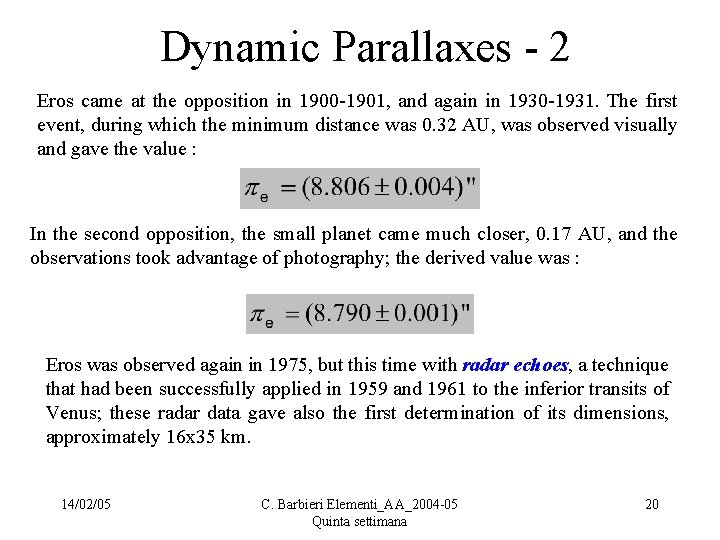  Dynamic Parallaxes - 2 Eros came at the opposition in 1900 -1901, and