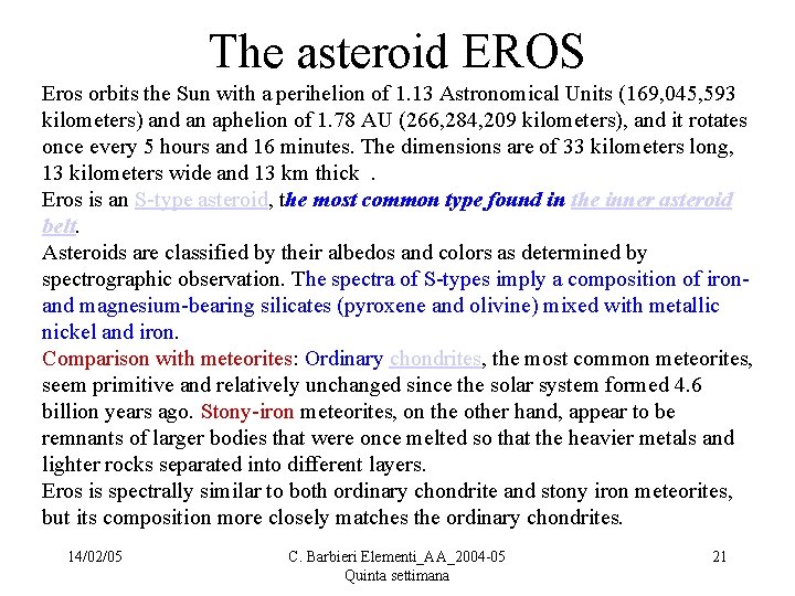 The asteroid EROS Eros orbits the Sun with a perihelion of 1. 13 Astronomical