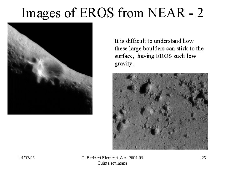 Images of EROS from NEAR - 2 It is difficult to understand how these