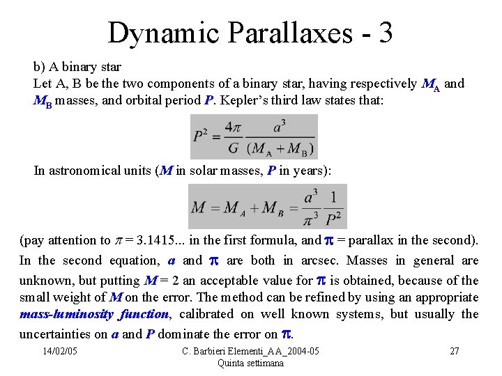 Dynamic Parallaxes - 3 b) A binary star Let A, B be the two