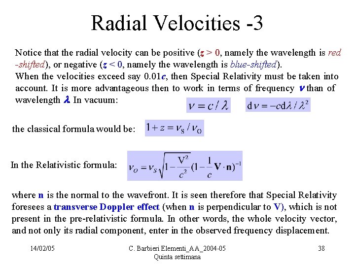 Radial Velocities -3 Notice that the radial velocity can be positive (z > 0,