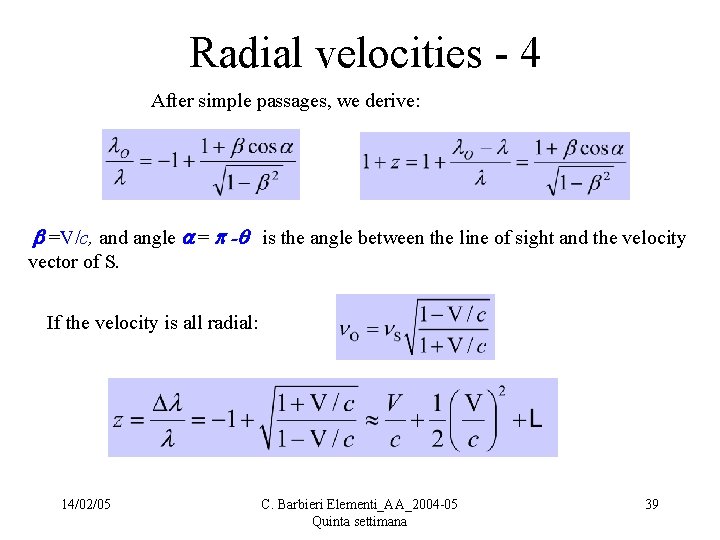  Radial velocities - 4 After simple passages, we derive: =V/c, and angle =