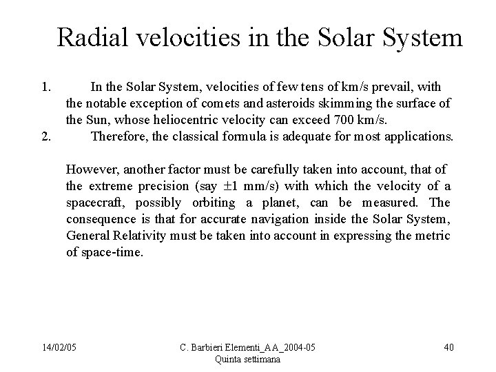  Radial velocities in the Solar System 1. 2. In the Solar System, velocities