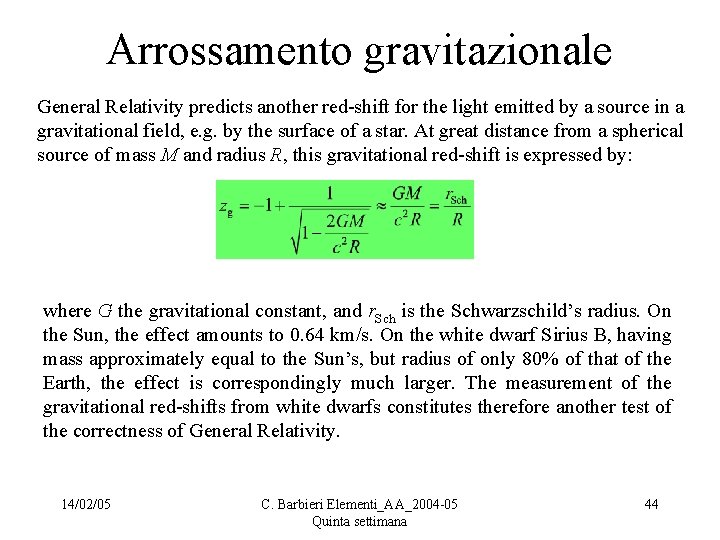 Arrossamento gravitazionale General Relativity predicts another red-shift for the light emitted by a source