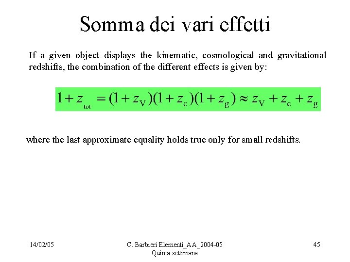 Somma dei vari effetti If a given object displays the kinematic, cosmological and gravitational