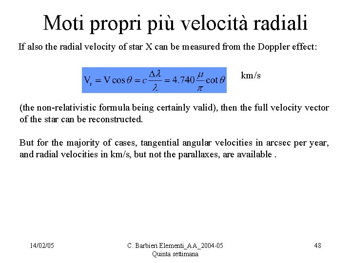 Moti propri più velocità radiali If also the radial velocity of star X can