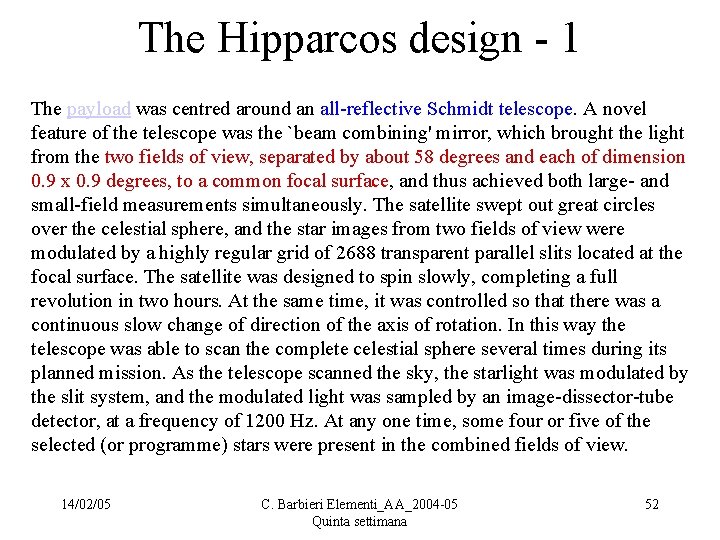 The Hipparcos design - 1 The payload was centred around an all-reflective Schmidt telescope.
