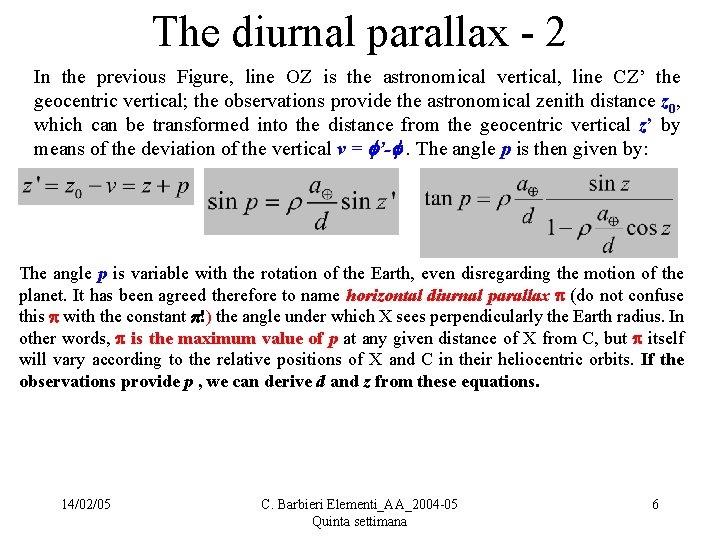 The diurnal parallax - 2 In the previous Figure, line OZ is the astronomical