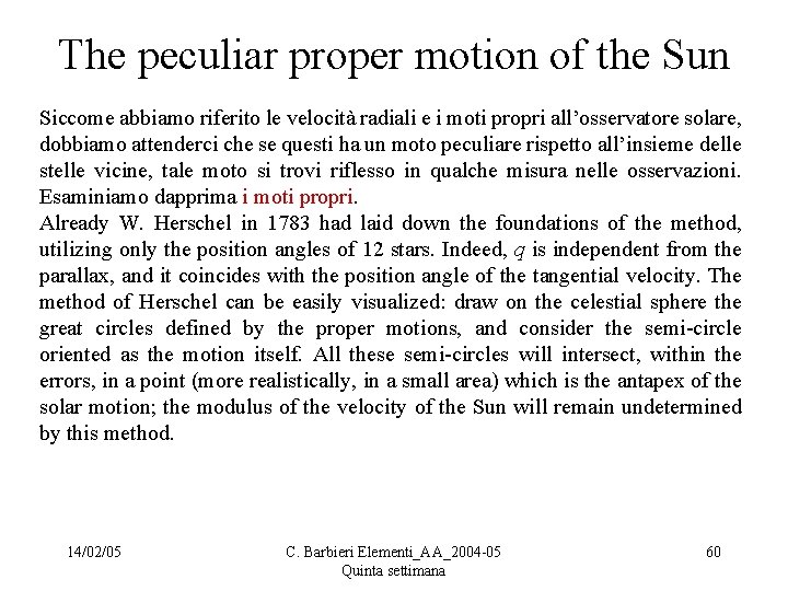 The peculiar proper motion of the Sun Siccome abbiamo riferito le velocità radiali e
