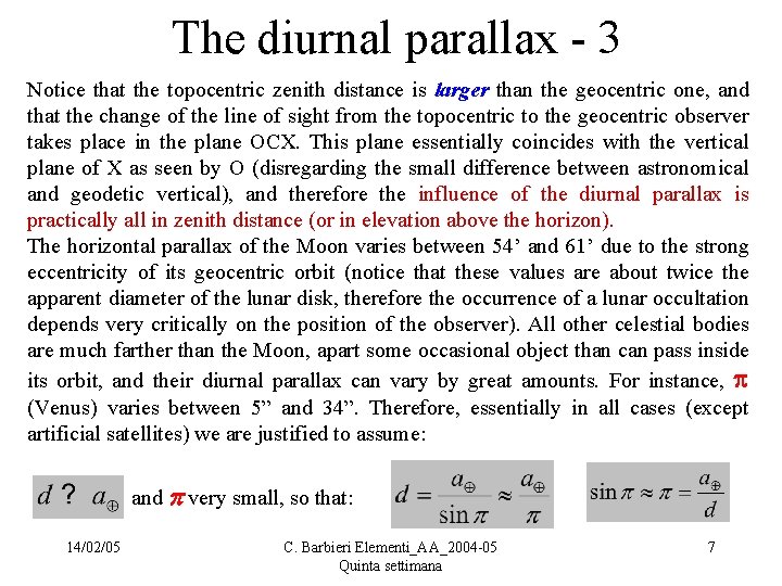  The diurnal parallax - 3 Notice that the topocentric zenith distance is larger