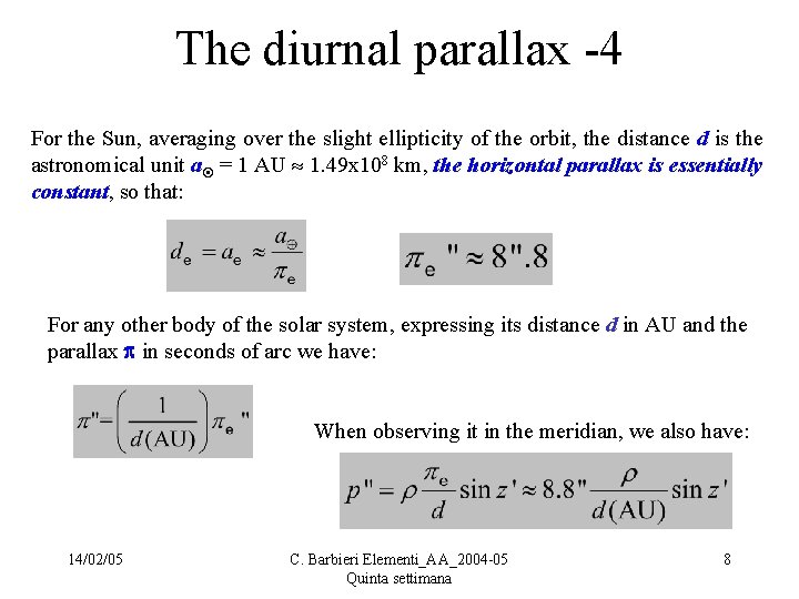 The diurnal parallax -4 For the Sun, averaging over the slight ellipticity of the