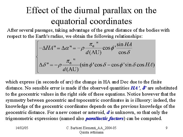Effect of the diurnal parallax on the equatorial coordinates After several passages, taking advantage