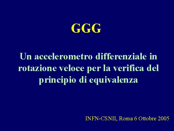 GGG Un accelerometro differenziale in rotazione veloce per la verifica del principio di equivalenza