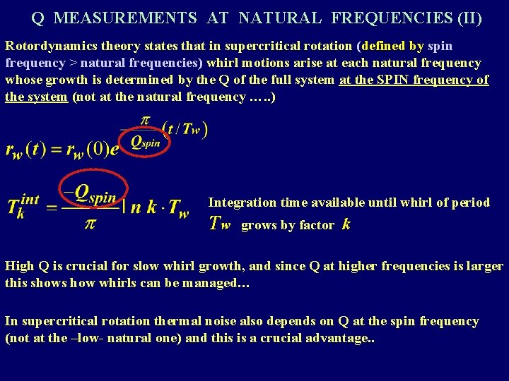 Q MEASUREMENTS AT NATURAL FREQUENCIES (II) Rotordynamics theory states that in supercritical rotation (defined