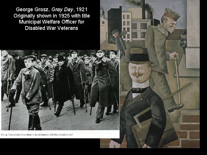 George Grosz, Gray Day, 1921 Originally shown in 1925 with title Municipal Welfare Officer